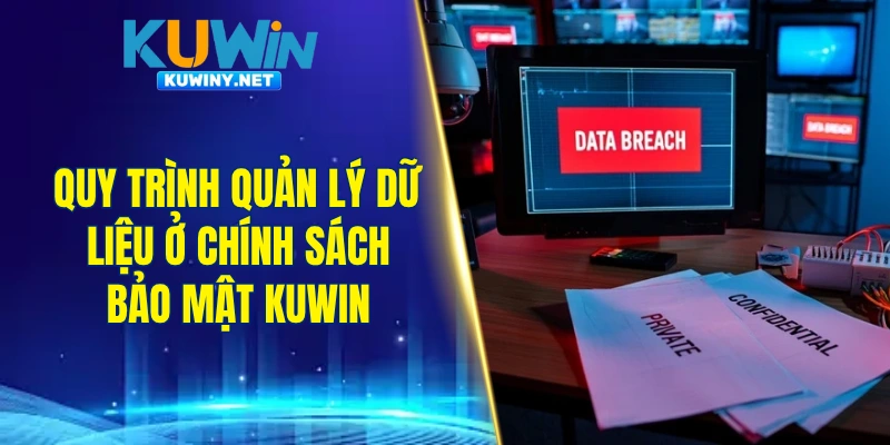 Quy trình quản lý dữ liệu ở chính sách bảo mật KUWIN 